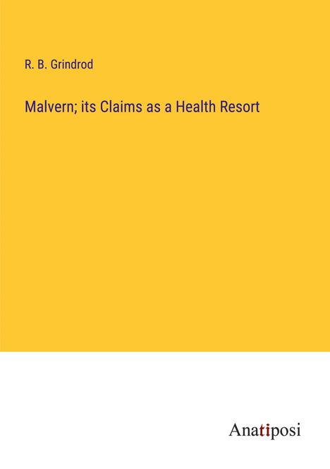 R. B. Grindrod: Malvern; its Claims as a Health Resort, Buch