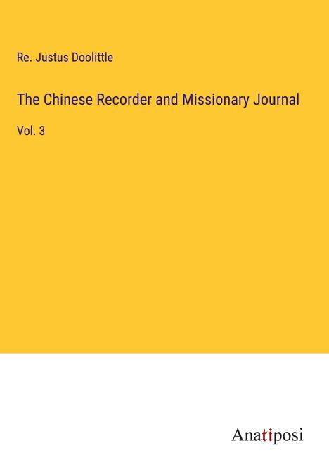 Re. Justus Doolittle: The Chinese Recorder and Missionary Journal, Buch