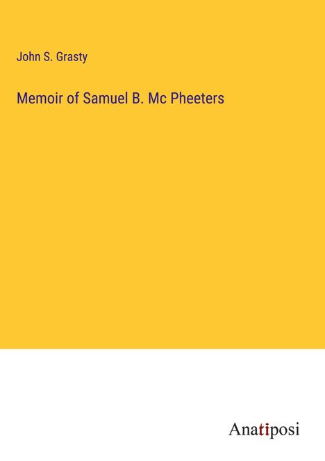 John S. Grasty: Memoir of Samuel B. Mc Pheeters, Buch