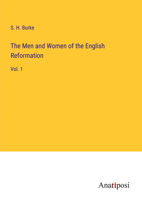 S. H. Burke: The Men and Women of the English Reformation, Buch