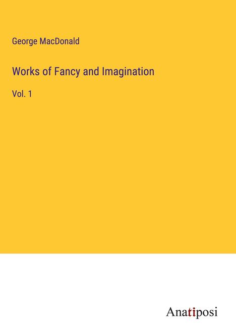 George Macdonald: Works of Fancy and Imagination, Buch