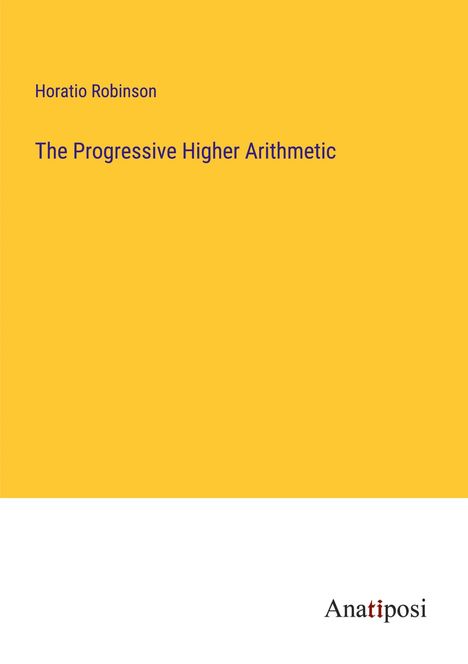 Horatio Robinson: The Progressive Higher Arithmetic, Buch