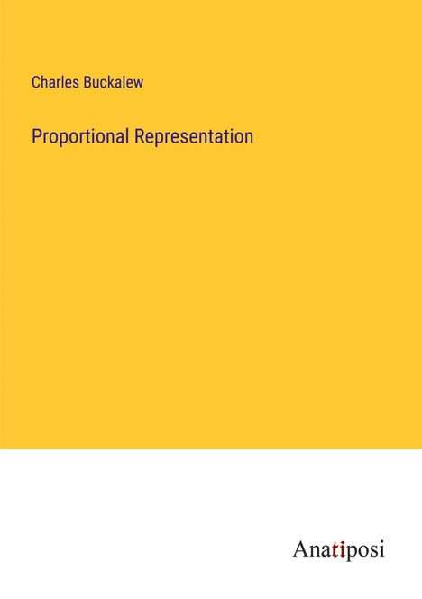 Charles Buckalew: Proportional Representation, Buch