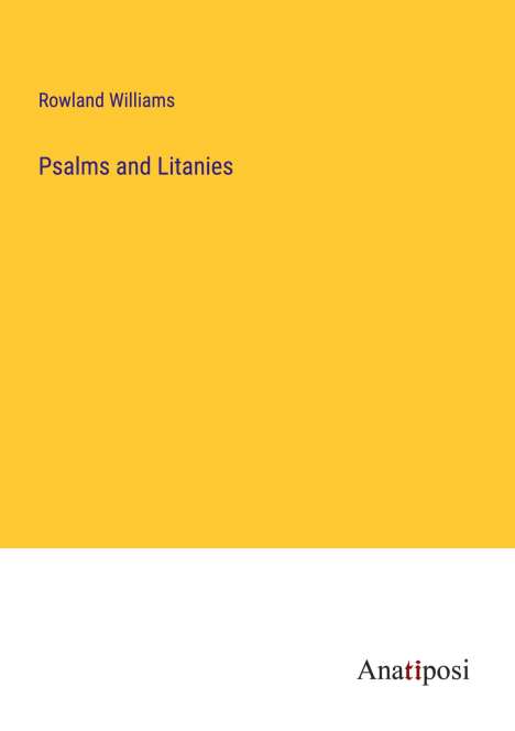 Rowland Williams: Psalms and Litanies, Buch