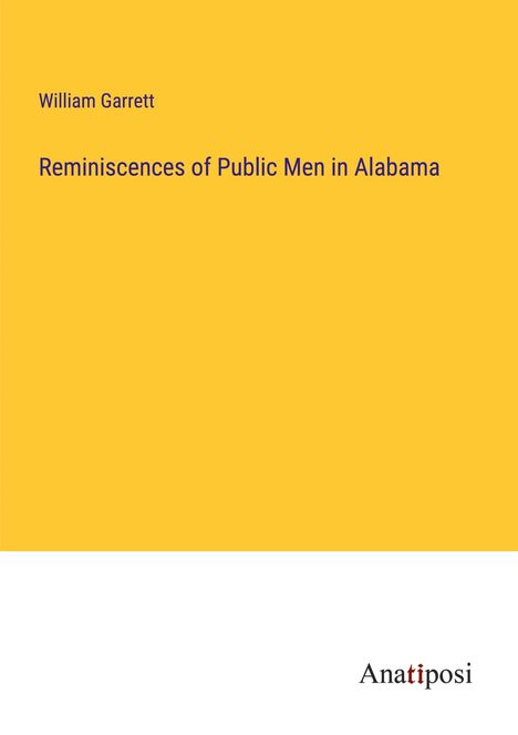 William Garrett: Reminiscences of Public Men in Alabama, Buch