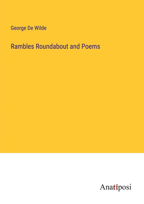George de Wilde: Rambles Roundabout and Poems, Buch