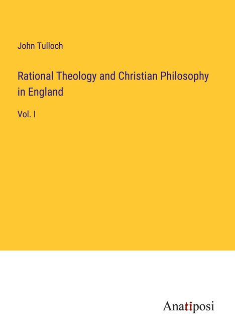 John Tulloch: Rational Theology and Christian Philosophy in England, Buch