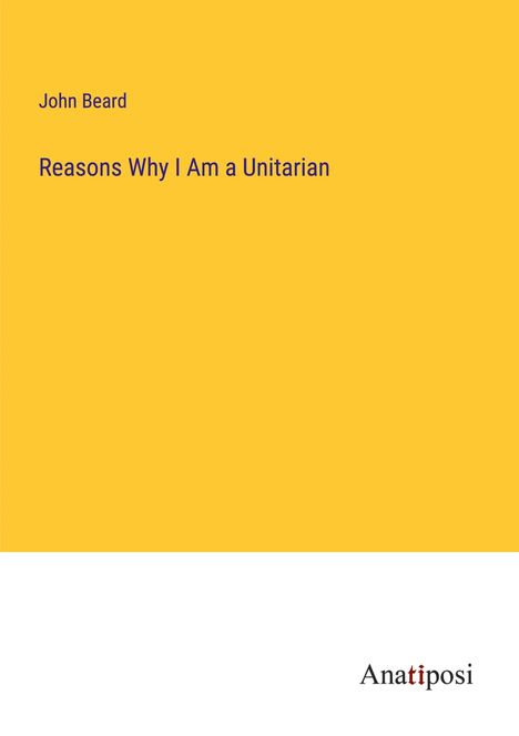 John Beard: Reasons Why I Am a Unitarian, Buch