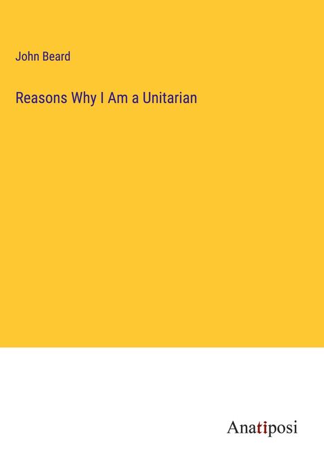 John Beard: Reasons Why I Am a Unitarian, Buch