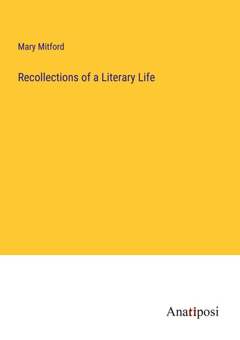 Mary Mitford: Recollections of a Literary Life, Buch