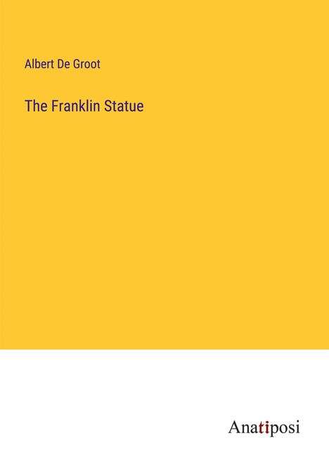 Albert De Groot: The Franklin Statue, Buch