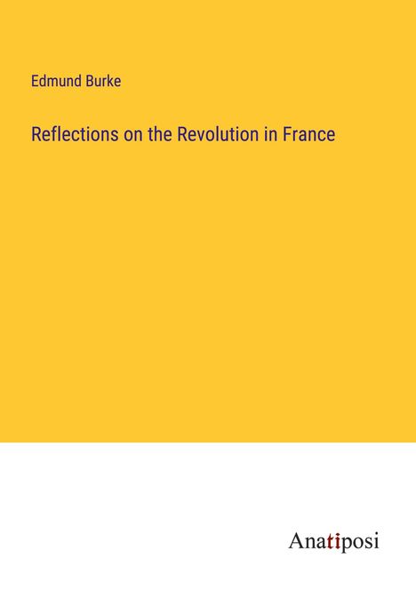 Edmund Burke: Reflections on the Revolution in France, Buch