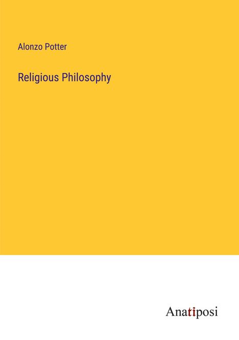 Alonzo Potter: Religious Philosophy, Buch