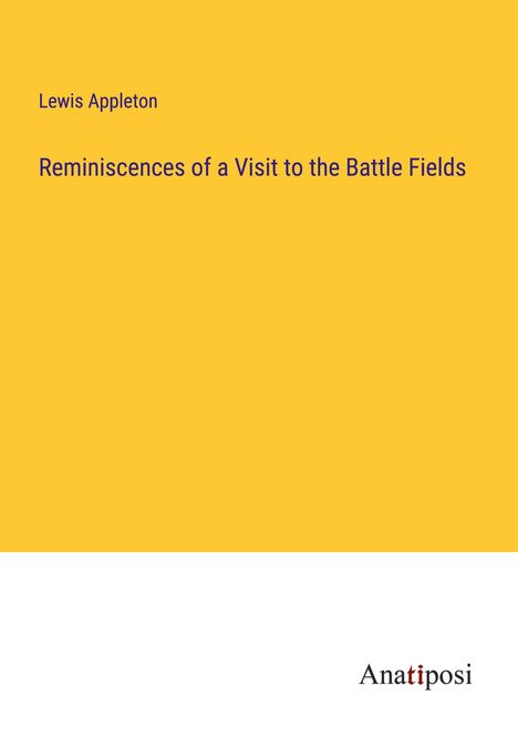 Lewis Appleton: Reminiscences of a Visit to the Battle Fields, Buch