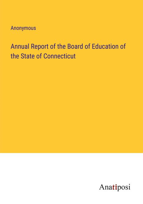 Anonymous: Annual Report of the Board of Education of the State of Connecticut, Buch