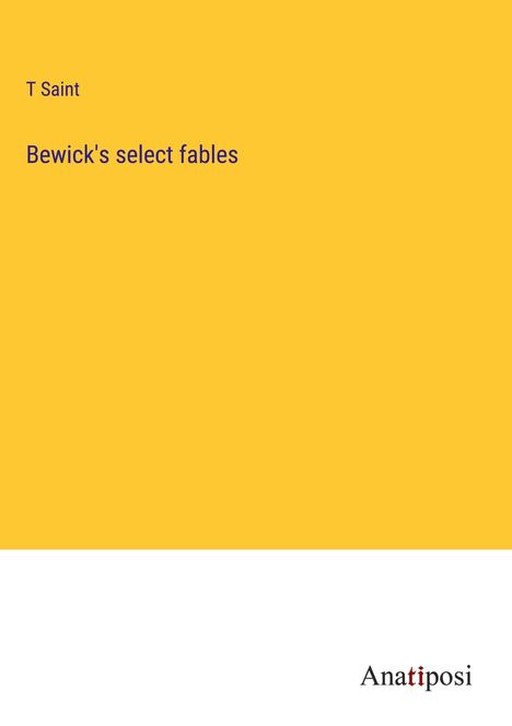 T. Saint: Bewick's select fables, Buch