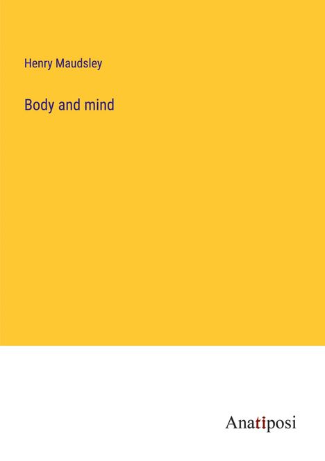 Henry Maudsley: Body and mind, Buch