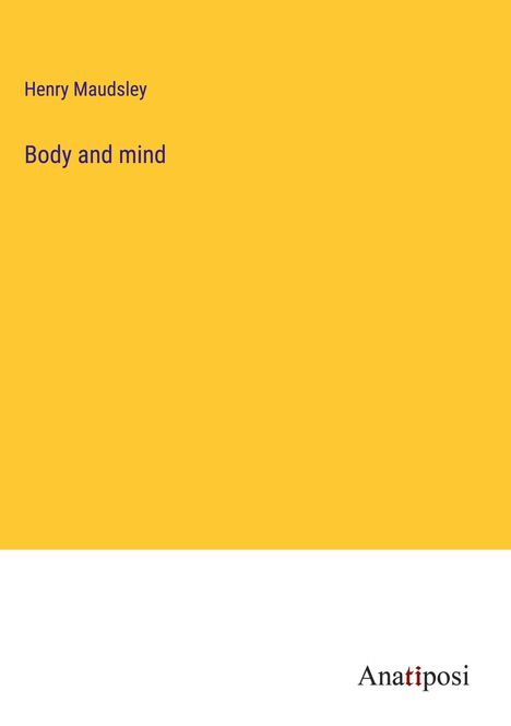 Henry Maudsley: Body and mind, Buch