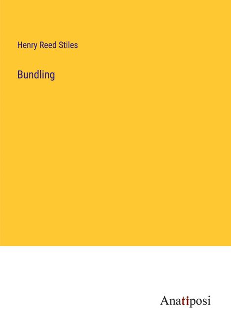 Henry Reed Stiles: Bundling, Buch