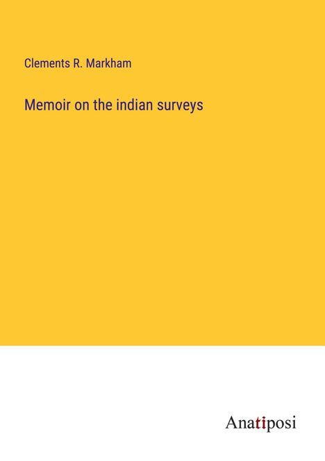 Clements R. Markham: Memoir on the indian surveys, Buch