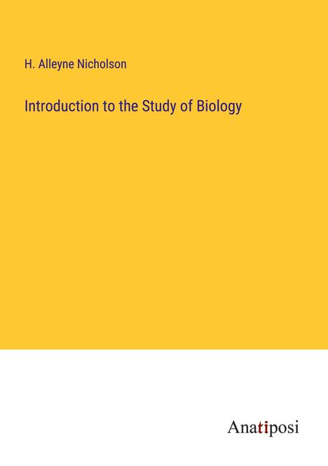 H. Alleyne Nicholson: Introduction to the Study of Biology, Buch