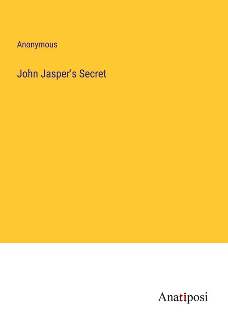 Anonymous: John Jasper's Secret, Buch