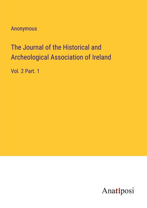 Anonymous: The Journal of the Historical and Archeological Association of Ireland, Buch