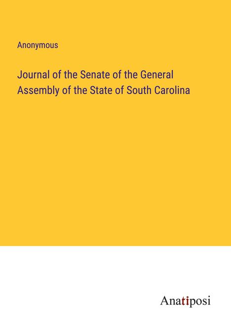 Anonymous: Journal of the Senate of the General Assembly of the State of South Carolina, Buch