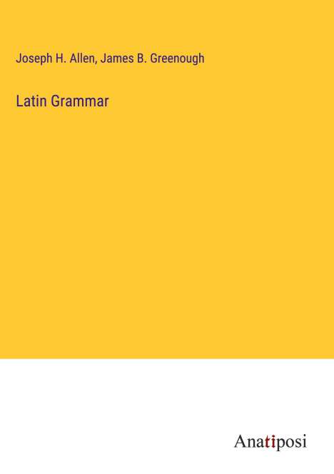 Joseph H. Allen: Latin Grammar, Buch