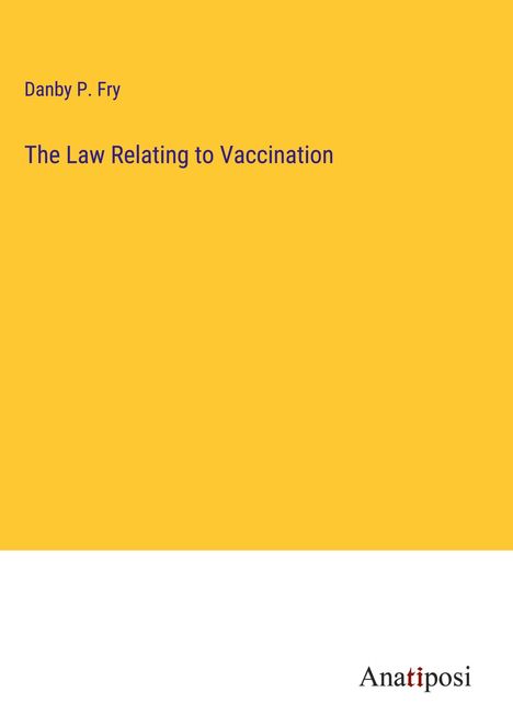 Danby P. Fry: The Law Relating to Vaccination, Buch