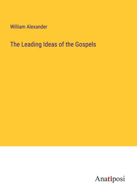 William Alexander: The Leading Ideas of the Gospels, Buch