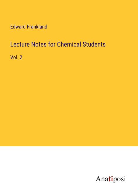 Edward Frankland: Lecture Notes for Chemical Students, Buch