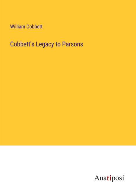 William Cobbett: Cobbett's Legacy to Parsons, Buch