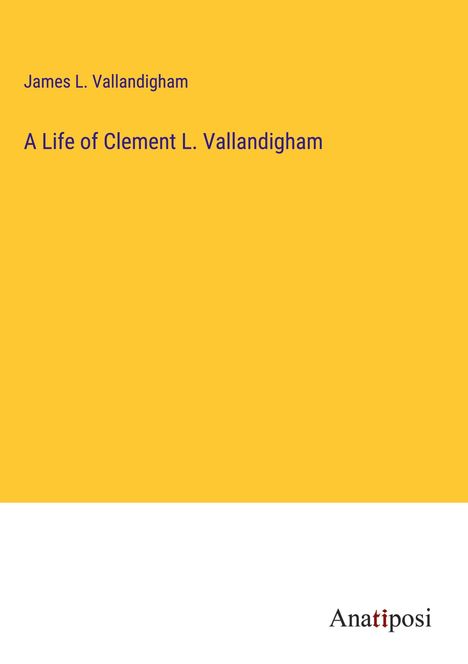 James L. Vallandigham: A Life of Clement L. Vallandigham, Buch