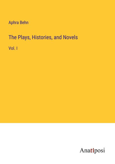 Aphra Behn: The Plays, Histories, and Novels, Buch