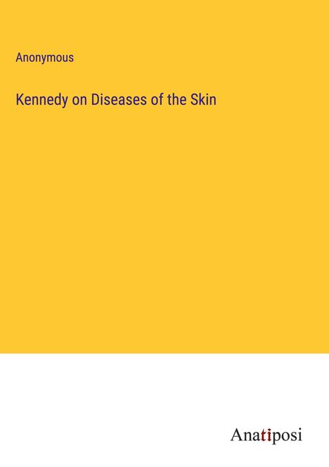 Anonymous: Kennedy on Diseases of the Skin, Buch