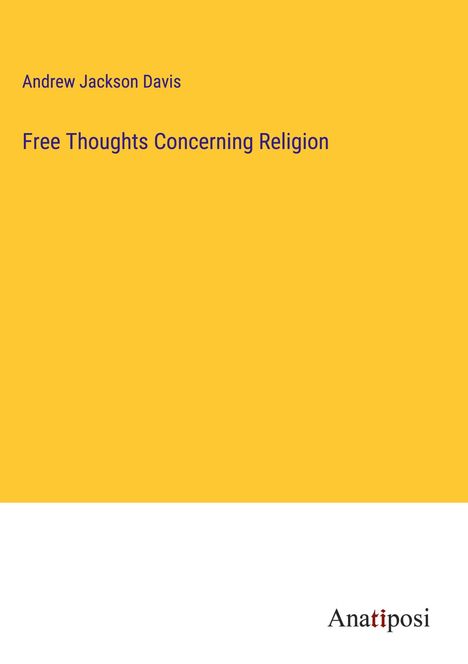 Andrew Jackson Davis: Free Thoughts Concerning Religion, Buch