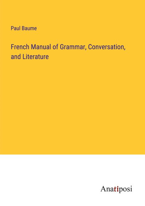 Paul Baume: French Manual of Grammar, Conversation, and Literature, Buch