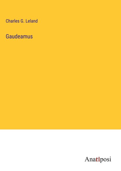 Charles G. Leland: Gaudeamus, Buch