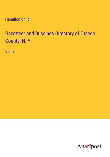 Hamilton Child: Gazetteer and Bussines Directory of Otsego County, N. Y., Buch