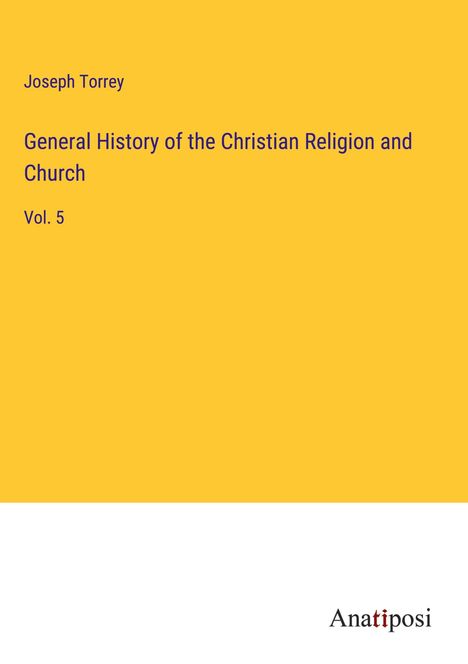 Joseph Torrey: General History of the Christian Religion and Church, Buch