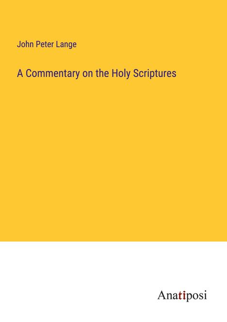 John Peter Lange: A Commentary on the Holy Scriptures, Buch