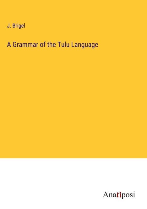 J. Brigel: A Grammar of the Tulu Language, Buch