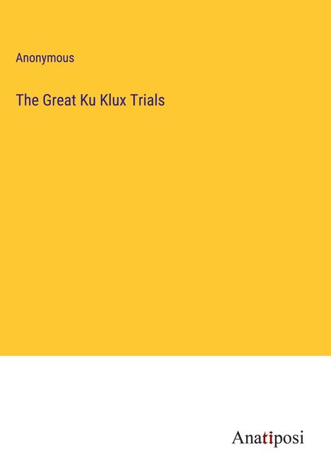 Anonymous: The Great Ku Klux Trials, Buch