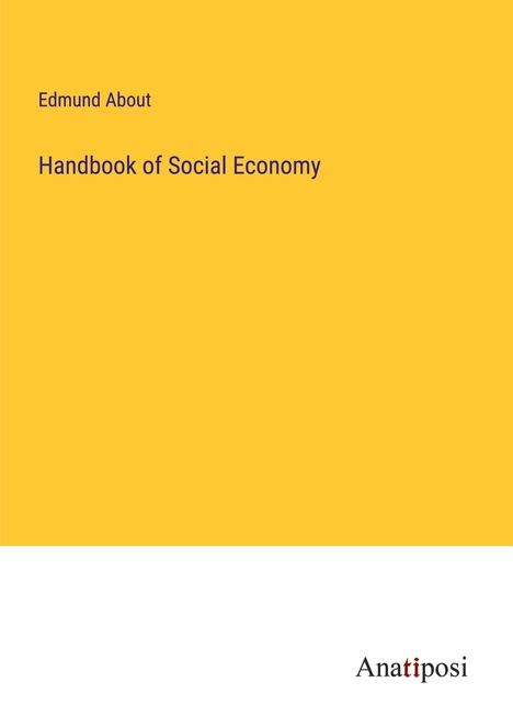 Edmund About: Handbook of Social Economy, Buch