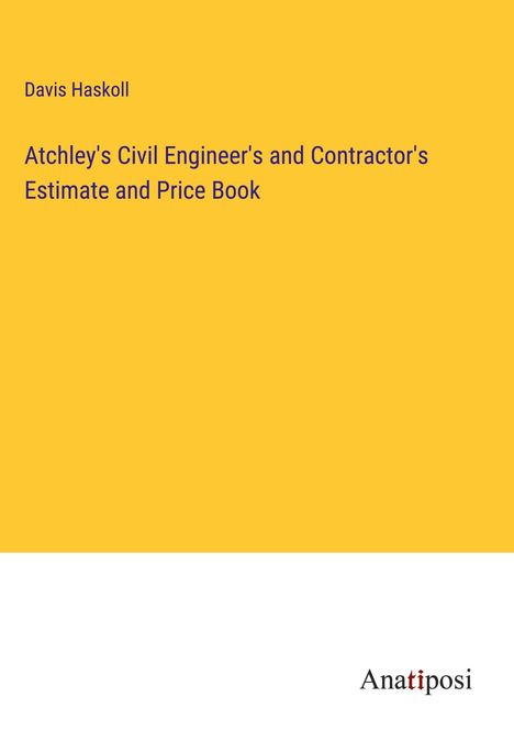 Davis Haskoll: Atchley's Civil Engineer's and Contractor's Estimate and Price Book, Buch