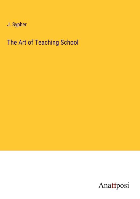 J. Sypher: The Art of Teaching School, Buch