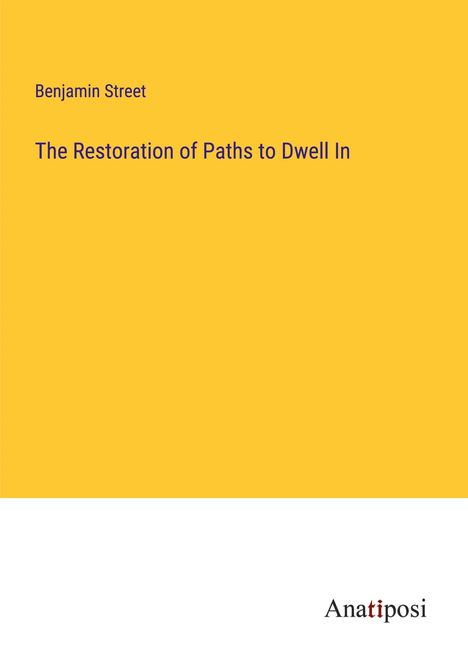Benjamin Street: The Restoration of Paths to Dwell In, Buch