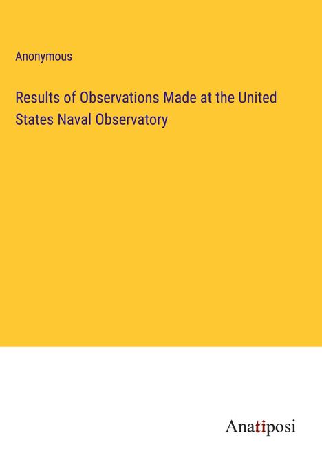 Anonymous: Results of Observations Made at the United States Naval Observatory, Buch