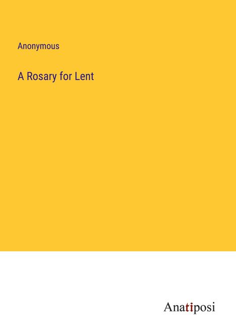 Anonymous: A Rosary for Lent, Buch